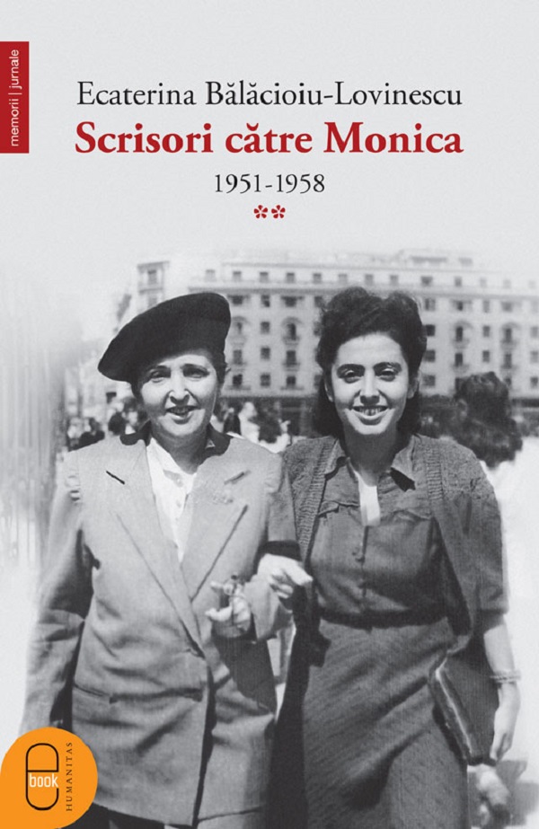 eBook Scrisori catre Monica 1951-1958 Vol.2 - Ecaterina Balacioiu-Lovinescu
