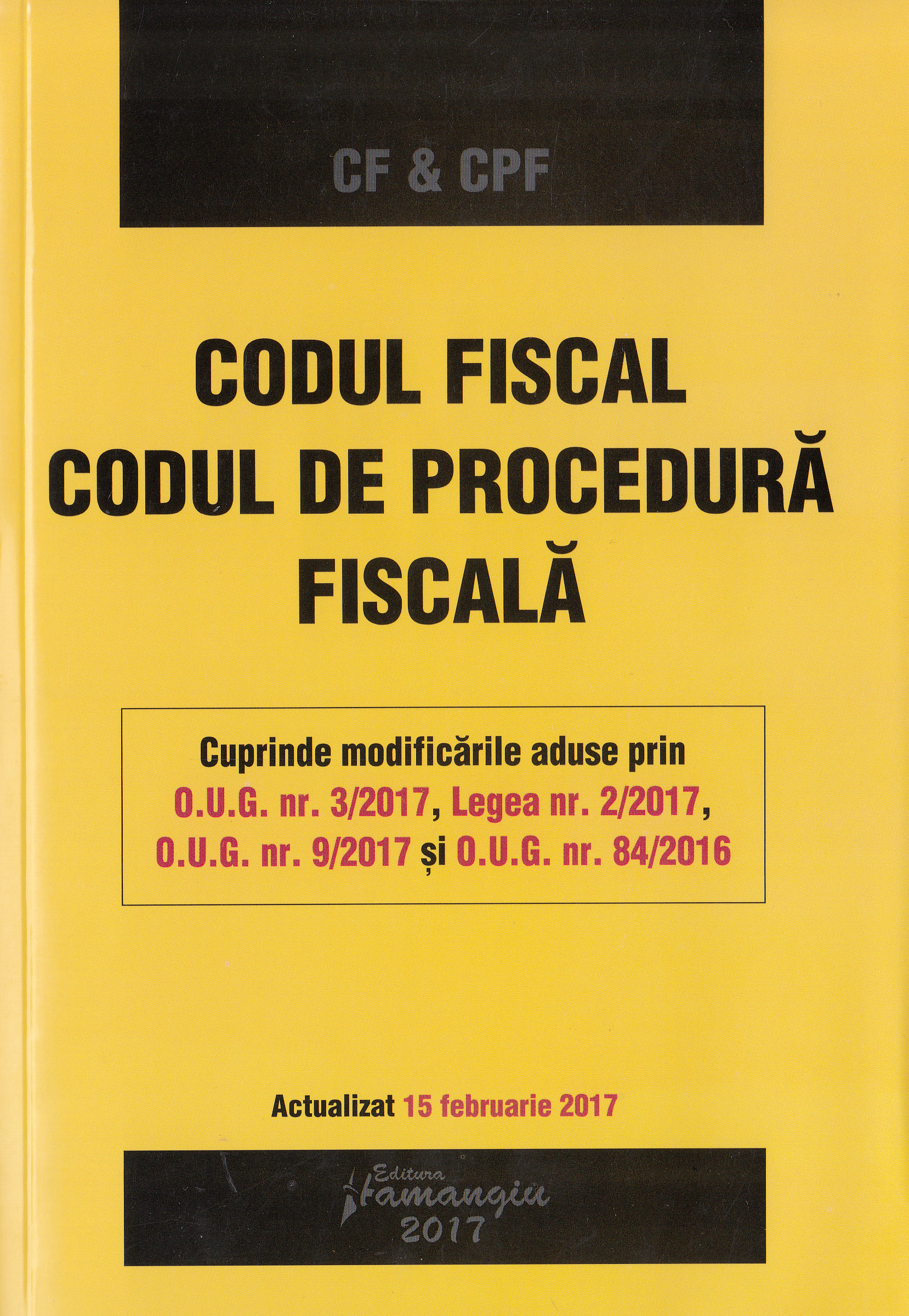 Codul fiscal. Codul de procedura fiscala Act. 15 februarie 2017