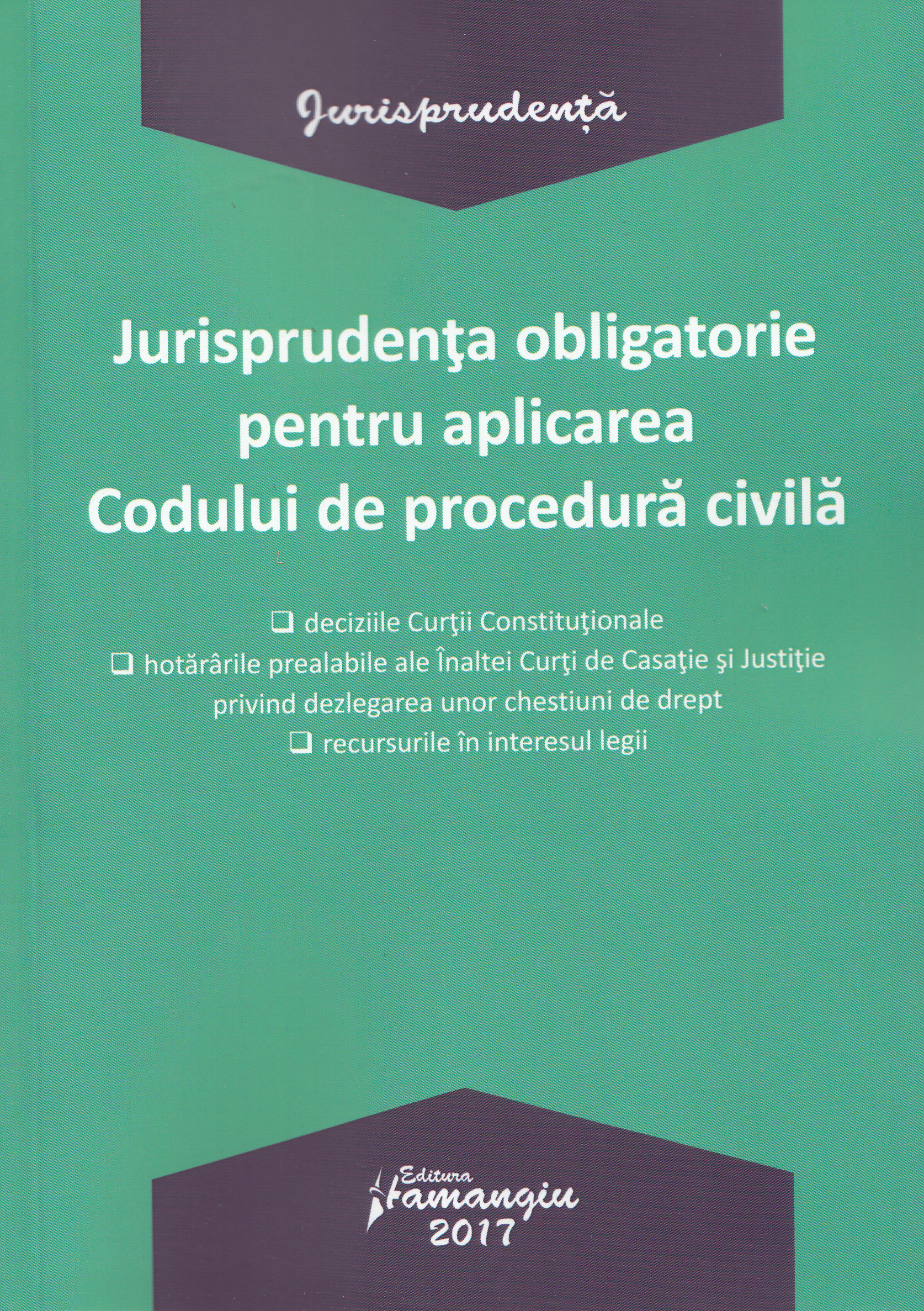 Jurisprudenta obligatorie pentru aplicarea Codului de procedura civila