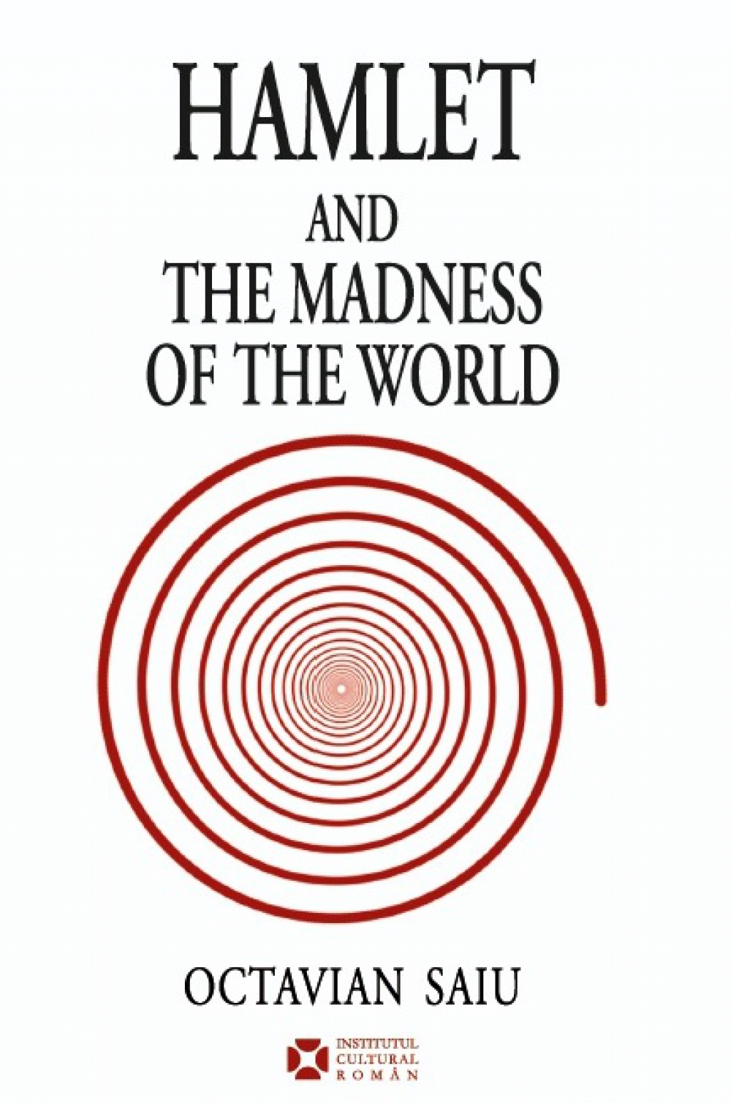 Hamlet and the Madness of the World - Octavian Saiu