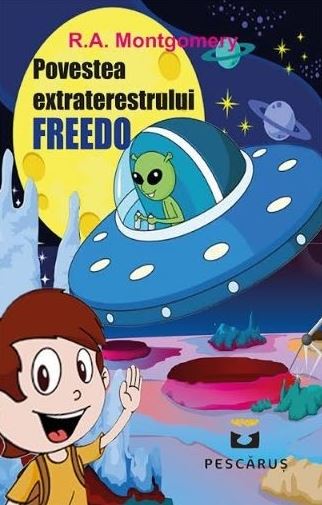 Povestea extraterestrului Freedo - R.A. Montgomery
