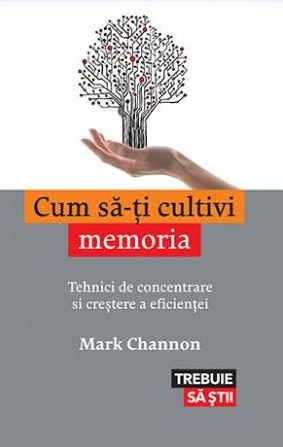 Cum sa-ti cultivi memoria - Mark Channon