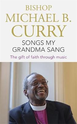 Songs My Grandma Sang - Michael B Curry