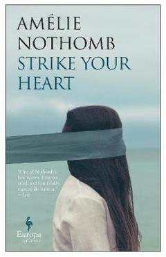 Poza produsului Strike Your Heart - Amelie Nothomb