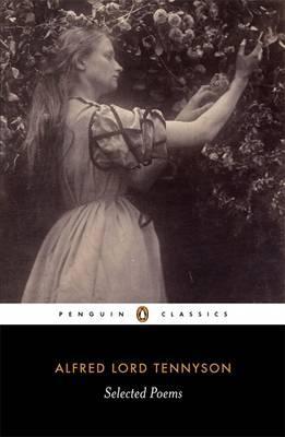 Selected Poems: Tennyson - Alfred Lord Tennyson