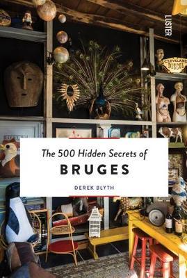 500 Hidden Secrets of Bruges - Derek Blyth