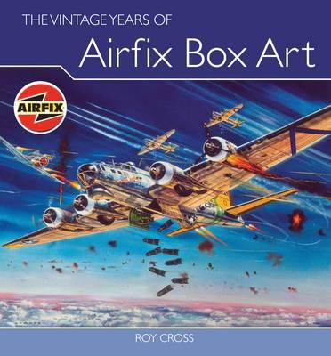 Vintage Years of Airfix Box Art - Roy Cross