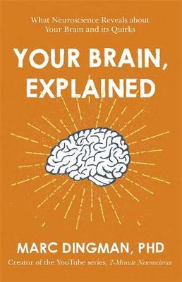 Your Brain, Explained - Marc Dingman