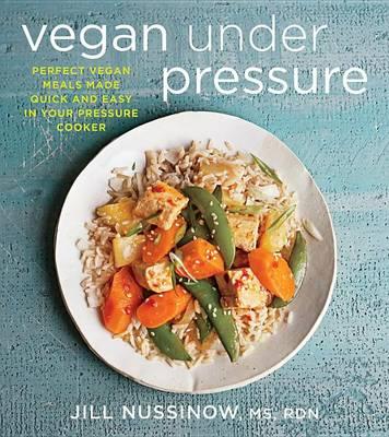 Vegan Under Pressure - Jill Nussinow