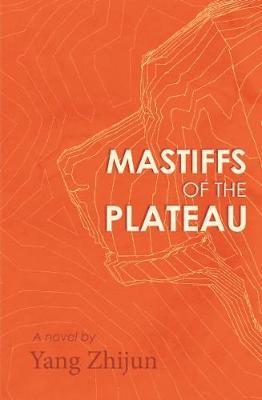 Coperta cărții 'Mastiffs of the Plateau - Yang Zhijun'
