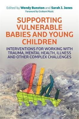 Supporting Vulnerable Babies and Young Children - Wendy Bunston