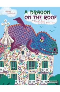 Poza produsului Dragon on the Roof: A Children's Book Inspired by Antoni Gau - C�cile Alix