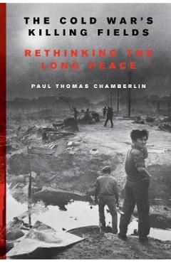 Coperta cărții 'Cold War's Killing Fields - Paul Chamberlin'