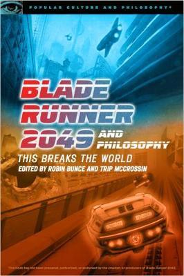 Blade Runner 2049 and Philosophy - Robert Bunce