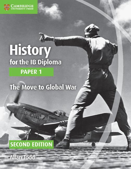 History for the IB Diploma Paper 1 The Move to Global War - Allan Todd