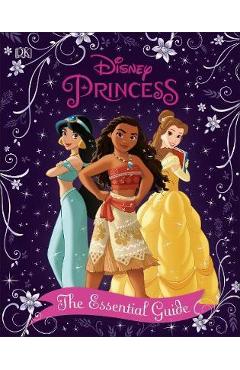 Coperta cărții 'Disney Princess The Essential Guide, New Edition -'