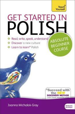 Get Started in Polish Absolute Beginner Course - Joanna Michalak Gray
