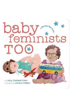 Coperta cărții 'Baby Feminists Too - Libby Babbott-Klein'