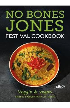 Coperta cărții 'No Bones Jones Festival Cookbook - Veggie & Vegan Recipes En - Hugh Jones'