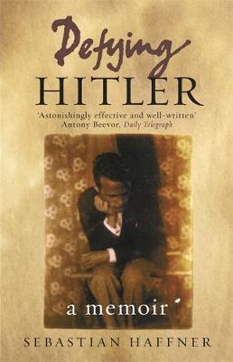 Defying Hitler - Sebastian Haffner