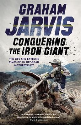 Conquering the Iron Giant - Graham Jarvis