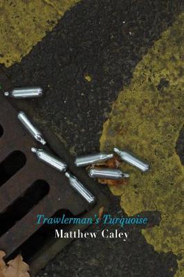 Trawlerman's Turquoise - Matthew Caley