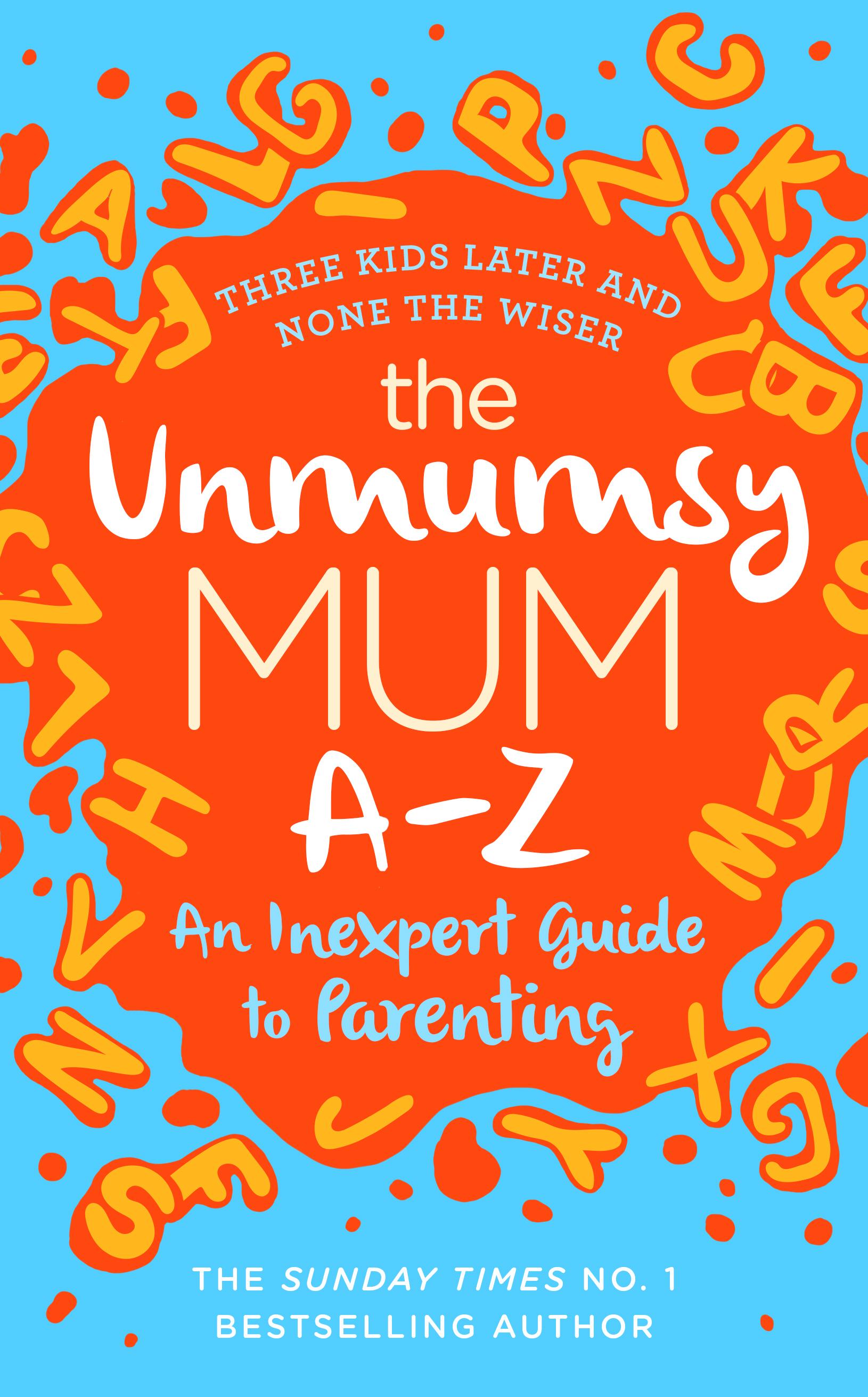 Unmumsy Mum A-Z - An Inexpert Guide to Parenting -  