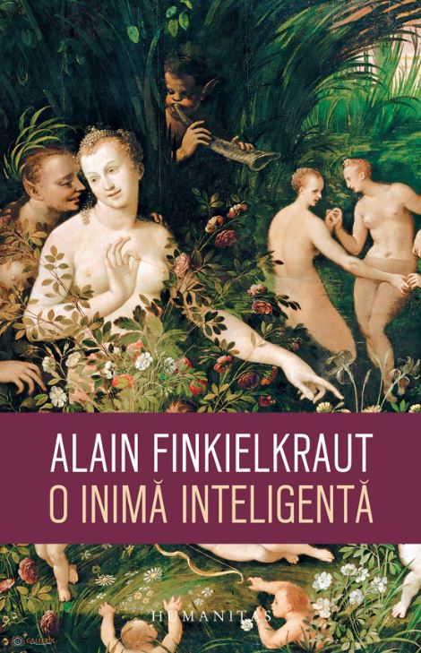 O inima inteligenta - Alain Finkielkraut