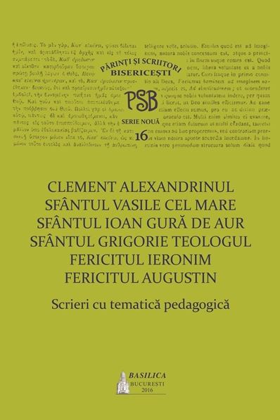 Scrieri cu tematica pedagogica - Clement Alexandrinul (PSB 16)