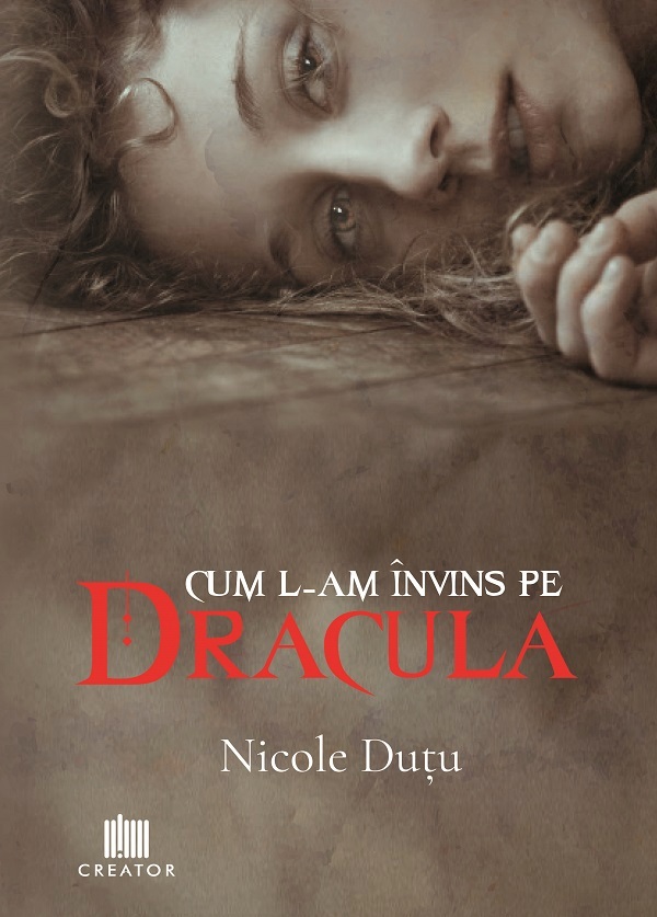 Cum l-am invins pe Dracula - Nicole Dutu