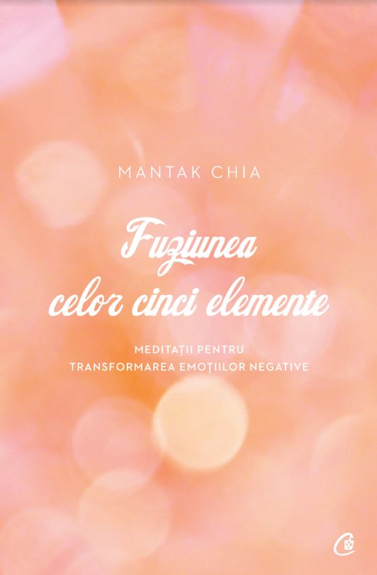 Fuziunea celor cinci elemente - Mantak Chia