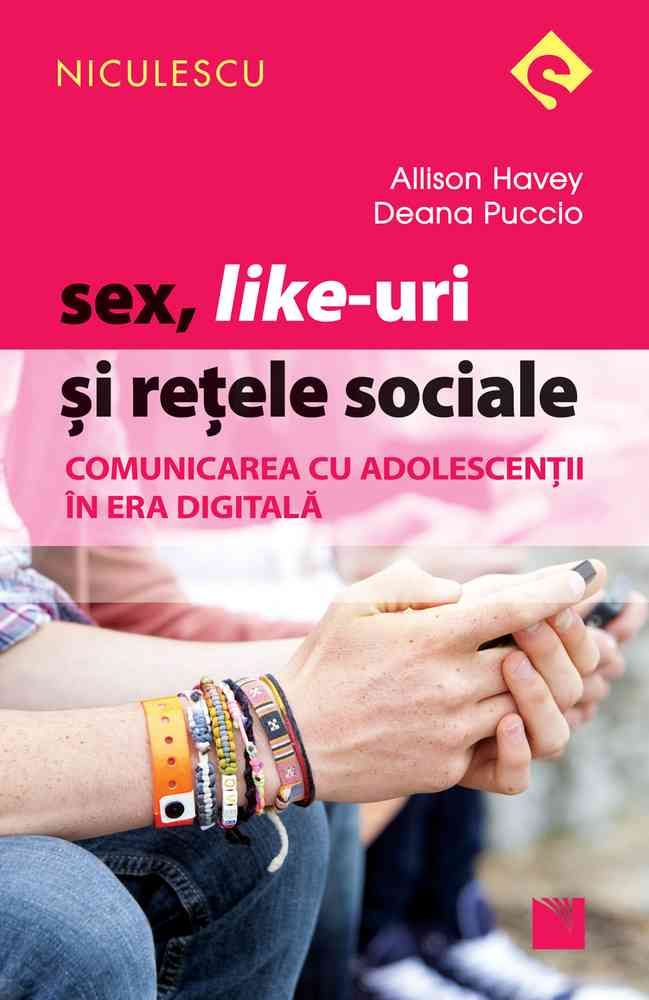 Sex, like-uri si retele sociale - Allison Havey, Deana Puccio