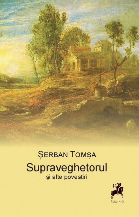 Supraveghetorul si alte povestiri - Serban Tomsa