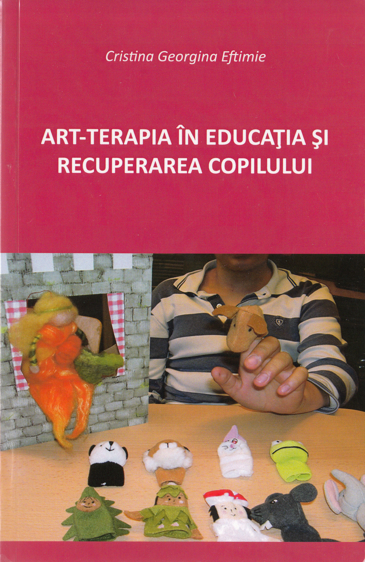 Art-terapia in educatia si recuperarea copilului - Cristina Georgina Eftimie