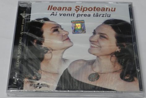 CD Ileana Sipoteanu - Ai venit prea tarziu