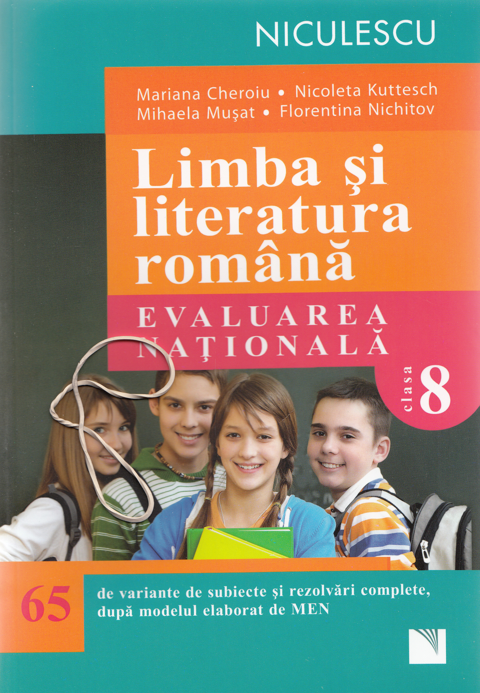 Evaluare nationala. Romana. 65  de variante - Mariana Cheroiu, Nicoleta Kuttesch, Mihaela Musat, Florentina Nichitov