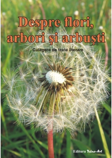 Despre flori, arbori si arbusti. Culegere de texte literare