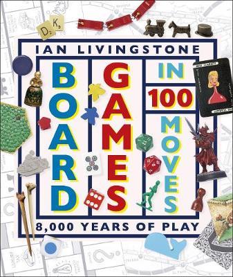 Board Games in 100 Moves - Ian Livingstone