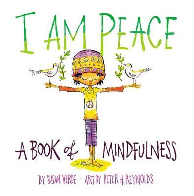 I Am Peace:A Book of Mindfulness - Susan Verde