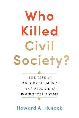 Who Killed Civil Society? - Howard Husock