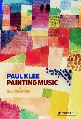 Paul Klee: Painting Music - Hajo Duchting