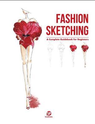 Fashion Sketching-A Complete Guidebook for Beginners -  Miss Eleen