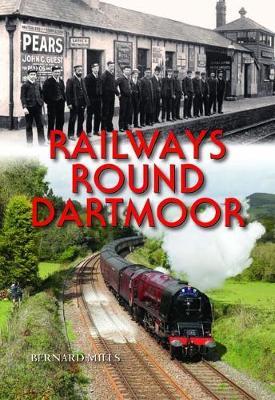 Railways Round Dartmoor - Bernard Mills