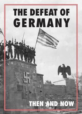Defeat of Germany Then and Now - Winston G Ramsey