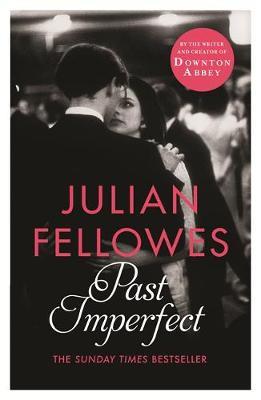 Past Imperfect - Julian Fellowes