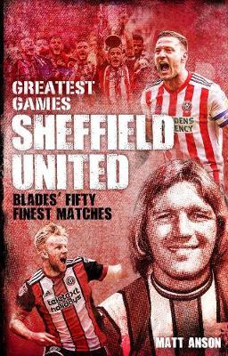 Sheffield United Greatest Games - Matt Anson