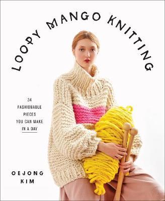 Loopy Mango Knitting:34 Fashionable Pieces You Can Make in a - Loopy Mango
