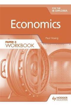 Poza produsului Economics for the IB Diploma Paper 3 Workbook - Paul Hoang