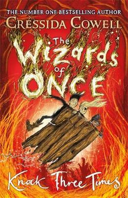 Wizards of Once: Knock Three Times - Cressida Cowell