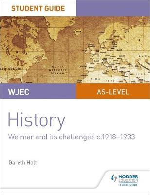 WJEC AS-level History Student Guide Unit 2: Weimar and its c - Gareth Holt